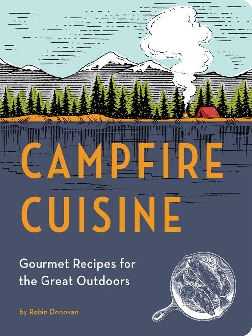 Title details for Campfire Cuisine by Robin Donovan - Wait list